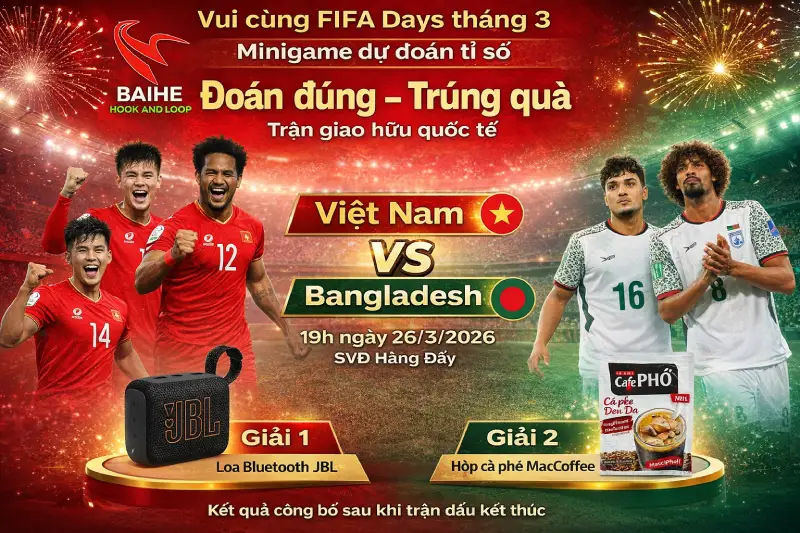 Đoán đúng Trúng quà - Giao hữu FIFA DAY Việt Nam - Bangladesh